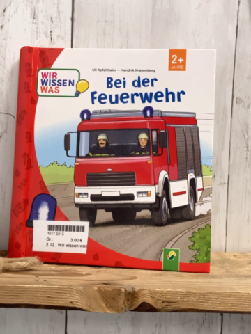 Wir wissen was  Pappbuch Bei der Feuerwehr 