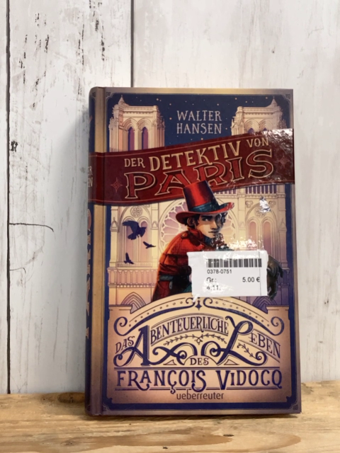   Buch Der Detektiv von Paris Das abenteuerliche Leben des Francois Vidoco 